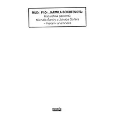 MUDr. PhDr. Jarmila Beichtenová: Kazuistika pacientů Michala Šandy a Jakuba Šofara – literární a