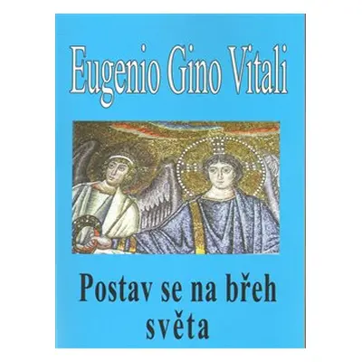 Postav se na břeh světa - Eugenio Gino Vitali