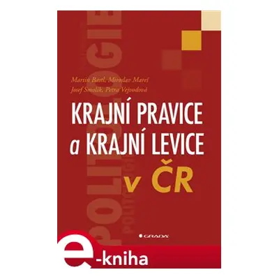 Krajní pravice a krajní levice v ČR - Martin Bastl, Miroslav Mareš, Josef Smolík, Petra Vejvodov