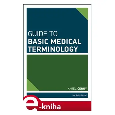 Guide to Basic Medical Terminology - Karel Černý