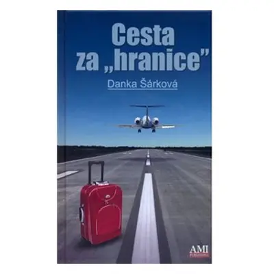 Cesta za hranice - Danka Šárková