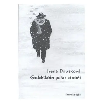 Goldstein píše dceři - Irena Dousková