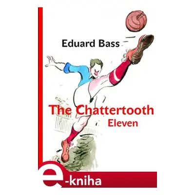 The Chattertooth Eleven - Eduard Bass