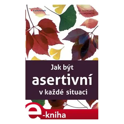 Jak být asertivní v každé situaci - Sue Hadfield, Gill Hasson