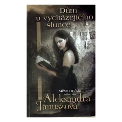 Dům u vycházejícího slunce - Aleksandra Januszová