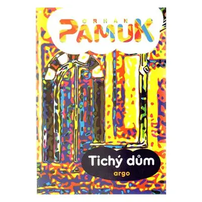 Tichý dům - Orhan Pamuk