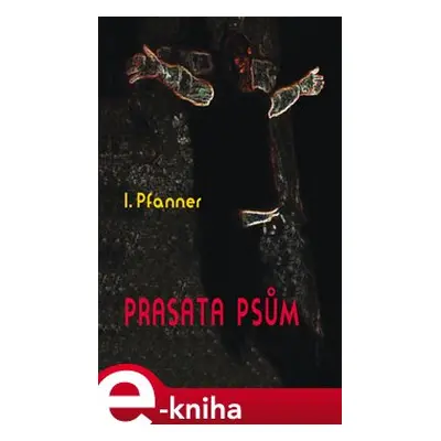 Prasata psům - I. Pfanner