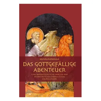 Das gottgefällige Abenteuer - Markéta Kulhánková