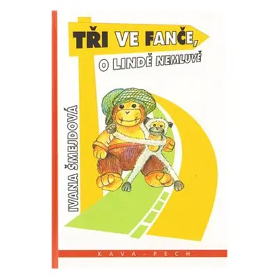 Tři ve Fanče, o Lindě nemluvě - Ivana Šmejdová