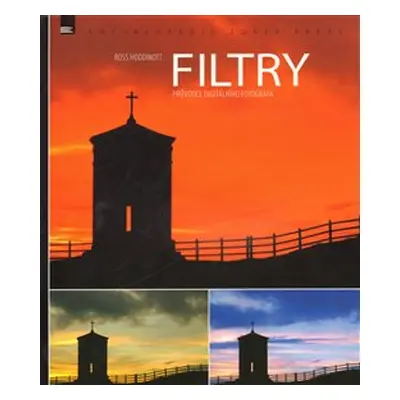 Filtry – průvodce digitálního fotografa - Ross Hoddinott