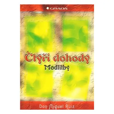 Čtyři dohody - Modlitby - Miguel Ruiz Don, Janet Mills