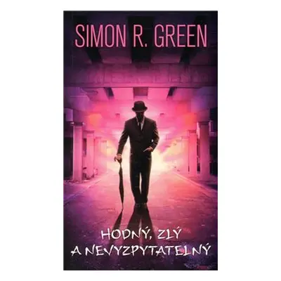 Hodný, zlý a nevyzpytatelný - Simon R. Green