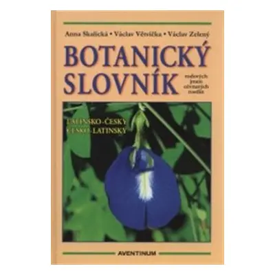 Botanický slovník - Anna Skalická, Václav Větvička, Václav Zelený