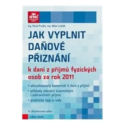 Jak vyplnit daňové přiznání k dani z příjmů fyzických osob za rok 2011 - Milan Lošťák, Pavel Prů