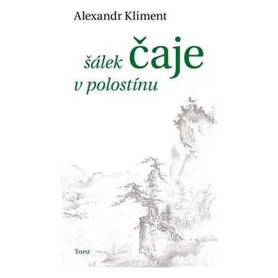 Šálek čaje v polostínu - Alexandr Kliment