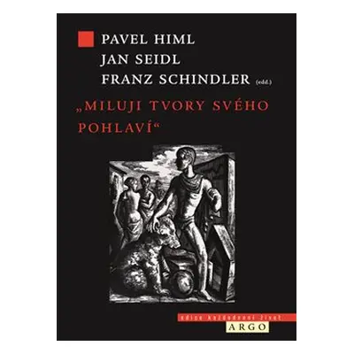 Miluji tvory svého pohlaví - Franz Schindler, Pavel Himl, Jan Seidl