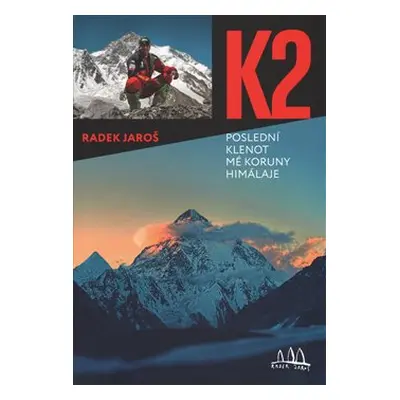 K2 - poslední klenot mé koruny Himálaje - Radek Jaroš