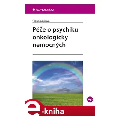 Péče o psychiku onkologicky nemocných - Olga Dostálová