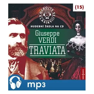 Nebojte se klasiky! 15 Giuseppe Verdi: Traviata, mp3 - Giuseppe Verdi