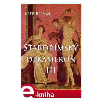 Starořímský dekameron III - Petr Bitzan