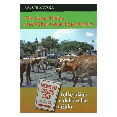 The Great Plains and Other Great Experiences/Velké pláně a další velké zážitky - Eva Střížovská