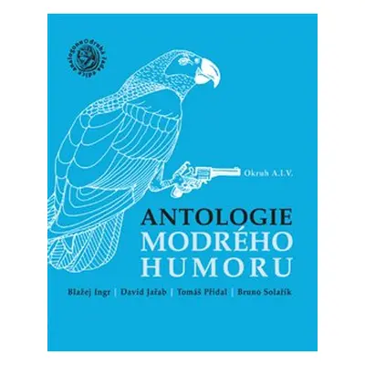 Antologie modrého humoru - Tomáš Přidal, Blažej Ingr, Bruno Solařík, David Jařab