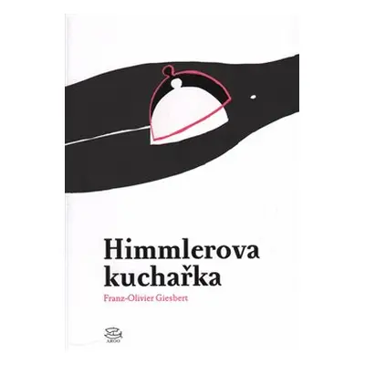 Himmlerova kuchařka - Franz-Olivier Giesbert