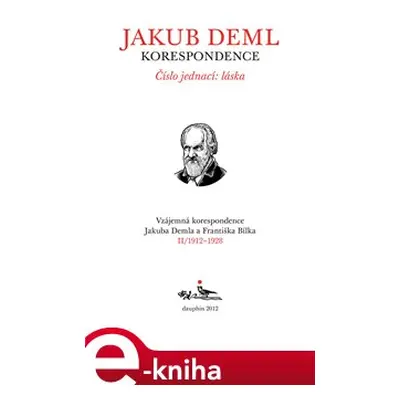 Číslo jednací: láska (Kniha II. 1912-1928) - Jakub Deml, František Bílek