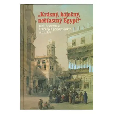 Krásný, báječný a nešťastný Egypt - Hana Navrátilová, Libor Jůn, Hana Havlůjová, Adéla Jůnová-Ma