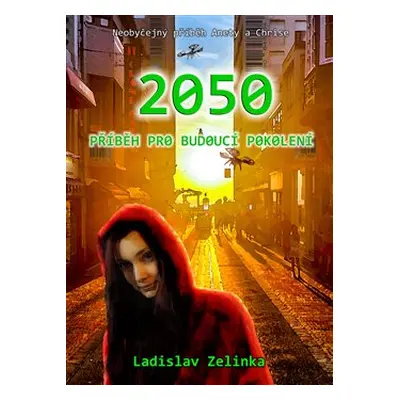 2050: Příběh pro budoucí pokolení - Ladislav Zelinka