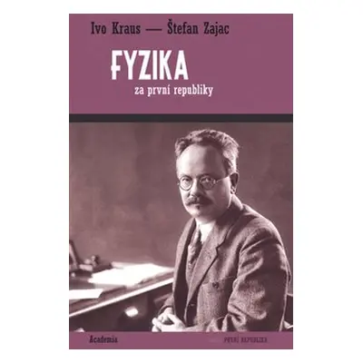 Fyzika za první republiky - Ivo Kraus, Štefan Zajac