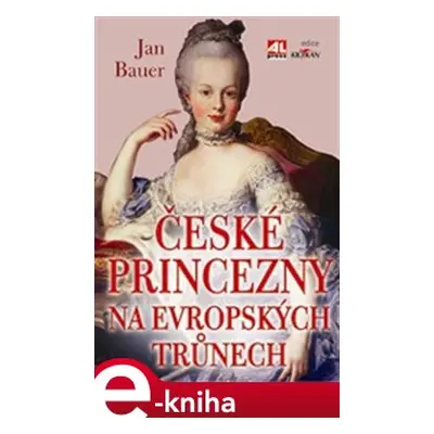 České princezny na evropských trůnech - Jan Bauer