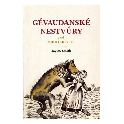 Gévaudanské nestvůry aneb zrod bestie - Jay M. Smith