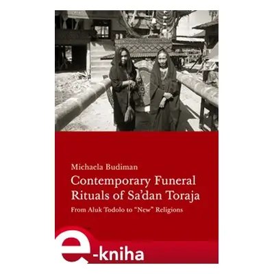 Contemporary Funeral Rituals of Sadan Toraja - Michaela Budiman