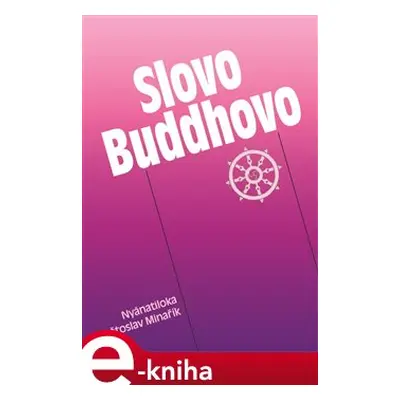 Slovo Buddhovo - Květoslav Minařík, Nyánatiloka Maháthera