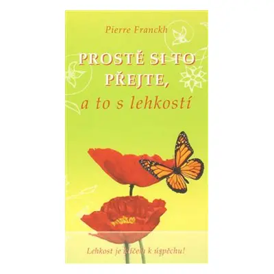 Prostě si to přejte, a to s lehkostí - Pierre Franckh