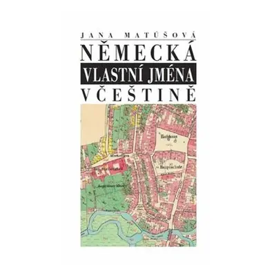 Německá vlastní jména v češtině - Jana Matúšová