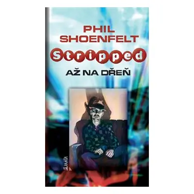 Stripped / Až na dřeň - Phil Shoenfelt