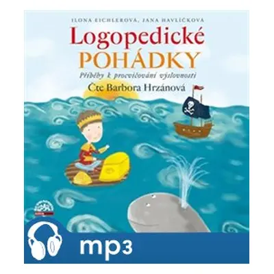 Logopedické pohádky, mp3 - Ilona Eichlerová, Jana Havlíčková