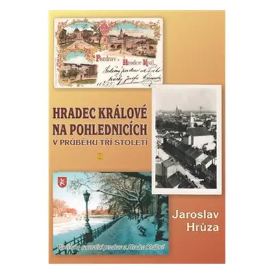 Hradec Králové na pohlednicích v průběhu tří století 2 - Jaroslav Hrůza