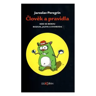 Člověk a pravidla - Jaroslav Peregrin