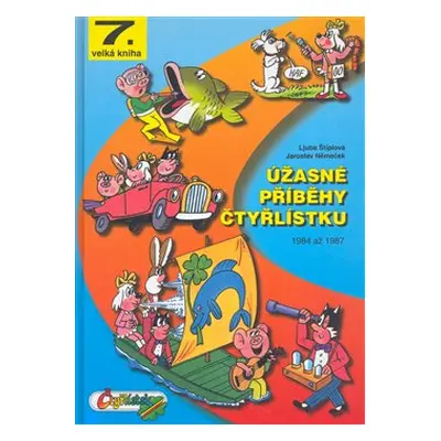 Úžasné příběhy Čtyřlístku z let 1984 až 1987 - Ljuba Štíplová, Jaroslav Němeček