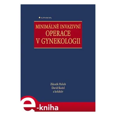 Minimálně invazivní operace v gynekologii - Zdeněk Holub, David Kužel