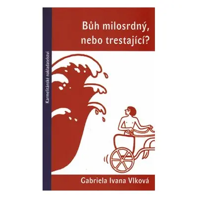 Bůh milosrdný, nebo trestající? - Gabriela Ivana Vlková