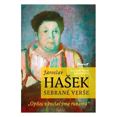 Jaroslav Hašek - sebrané verše - Jaroslav Šerák, Jomar Hoensi