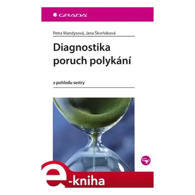 Diagnostika poruch polykání - Petra Mandysová, Jana Škvrňáková