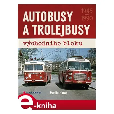 Autobusy a trolejbusy východního bloku - Martin Harák