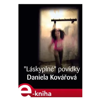 Láskyplné povídky - Daniela Kovářová