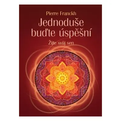 Jednoduše buďte úspěšní - Pierre Franckh