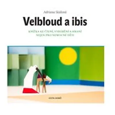 Velbloud a Ibis - Adriana Skálová